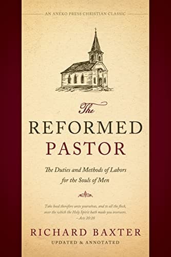 Cover of The Reformed Pastor: The Duties and Methods of Labors for the Souls of Men [Updated and Annotated]