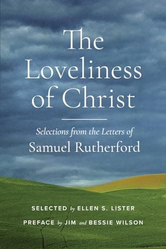 Cover of The Loveliness of Christ: Selections from the Letters of Samuel Rutherford