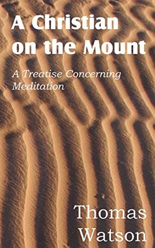 Cover of A Christian on the Mount: A Treatise Concerning Meditation
