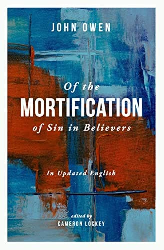 Cover of Of the Mortification of Sin in Believers