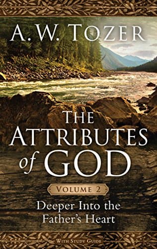 Cover of The Attributes of God: Deeper into the Father's Heart